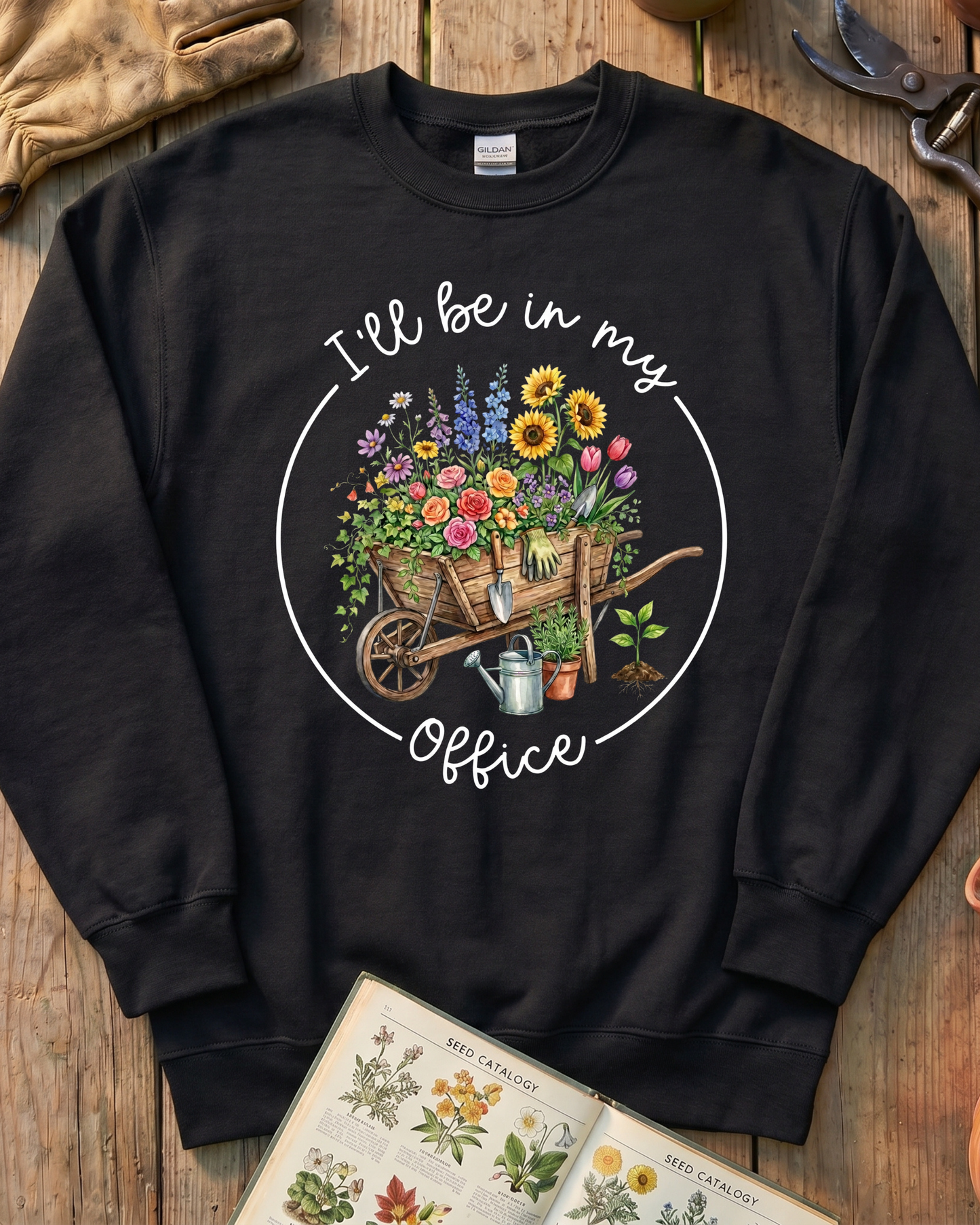 I'll Be in My Office Gardening Sweatshirt