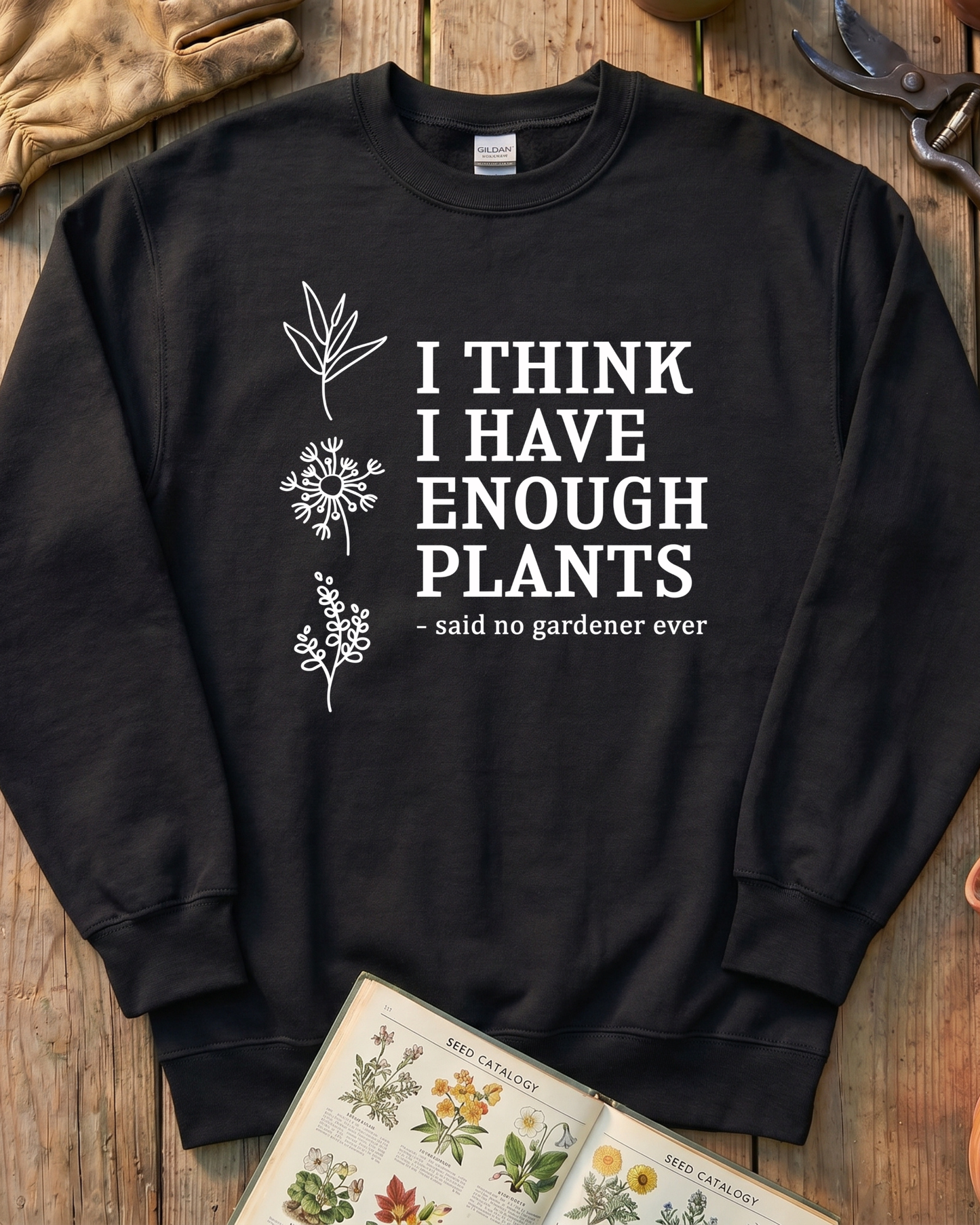 I Think I Have Enough Plants Sweatshirt