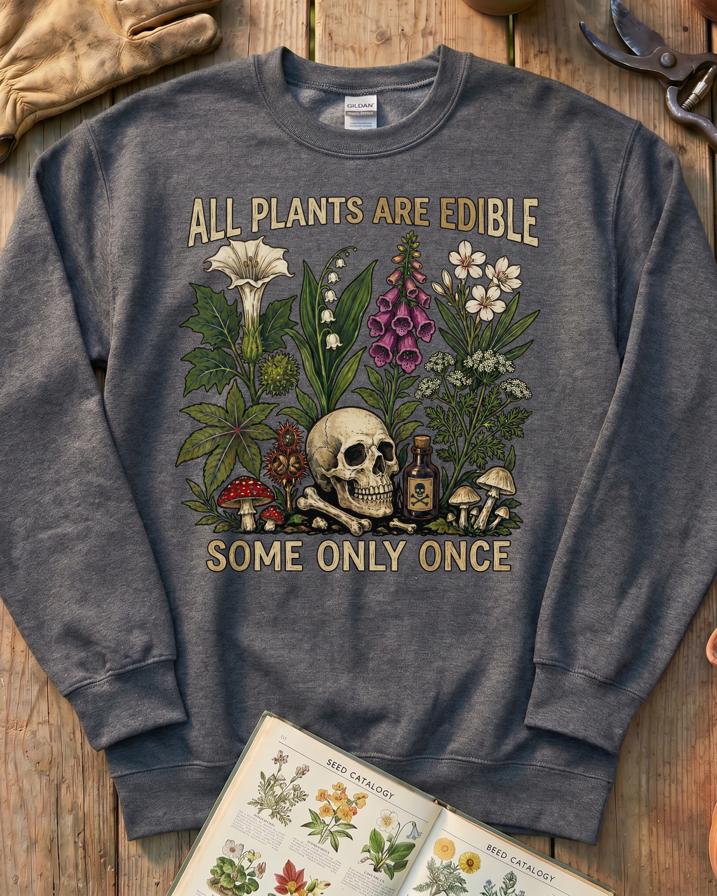 All Plants Are Edible Some Only Once Sweatshirt