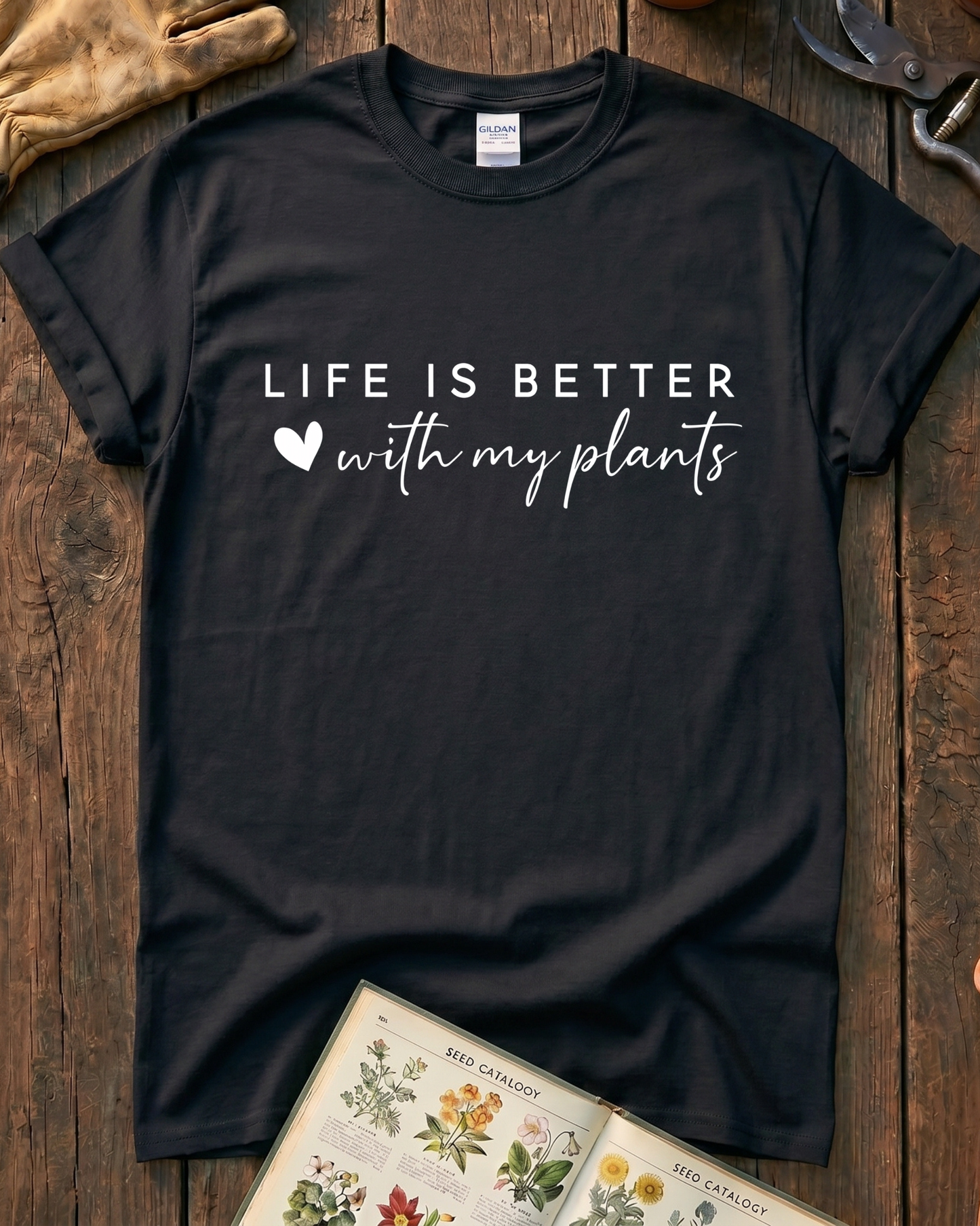LIFE IS BETTER with my plants T‑Shirt