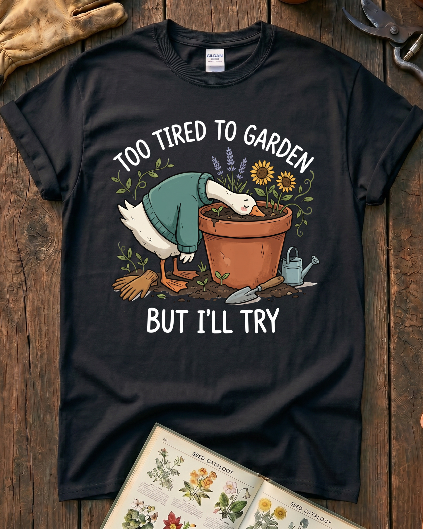 Too Tired To Garden But I'll Try T‑Shirt