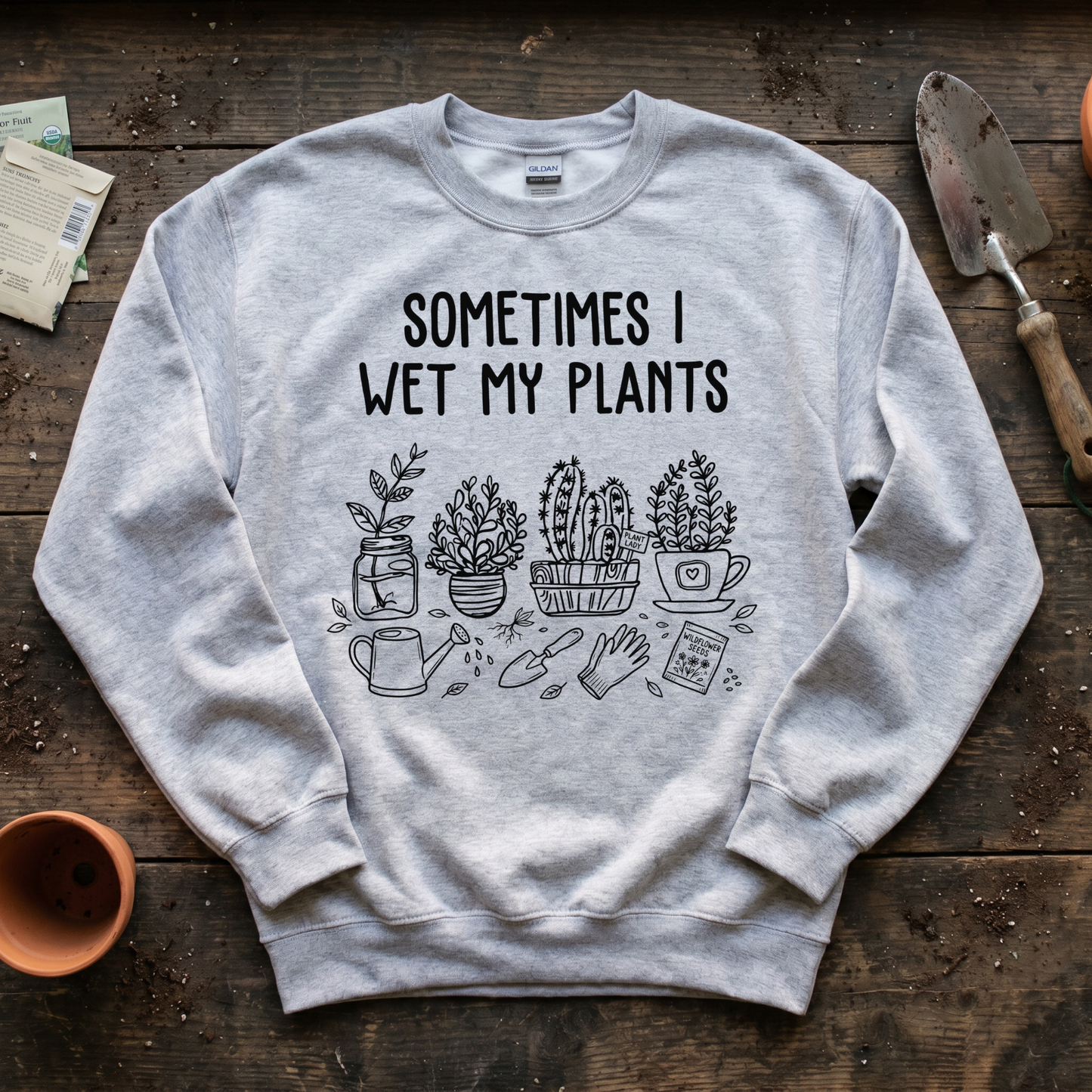 Sometimes I Wet My Plants Sweatshirt
