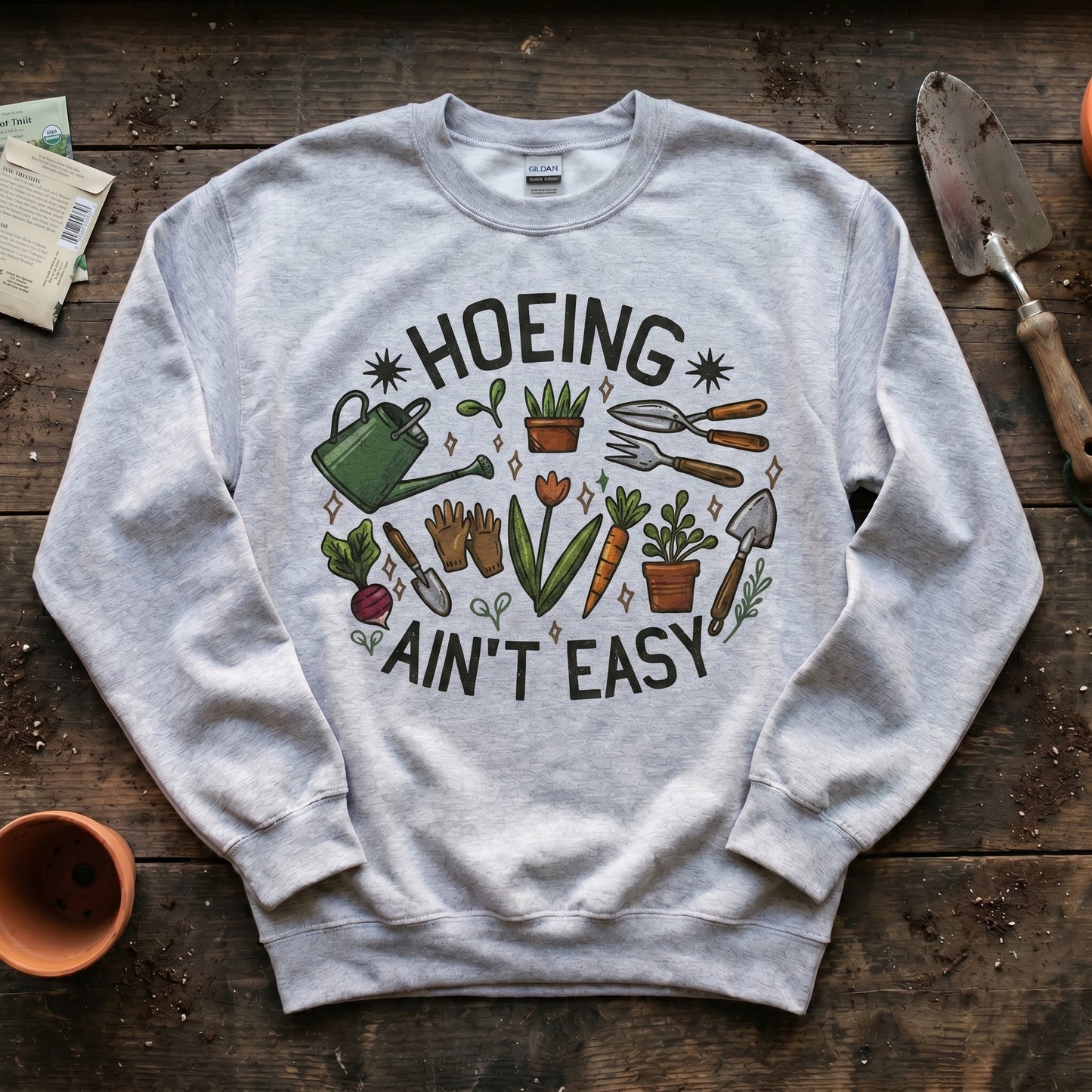 Hoeing Ain't Easy Sweatshirt
