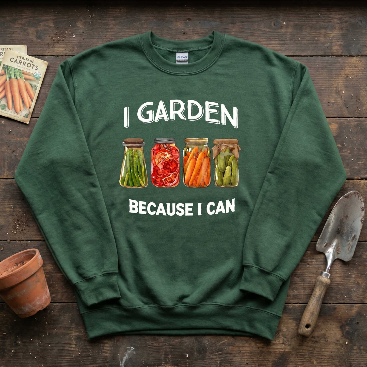 I Garden Because I Can Sweatshirt