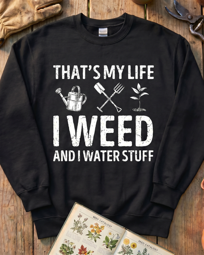 I Weed And Water Stuff Sweatshirt