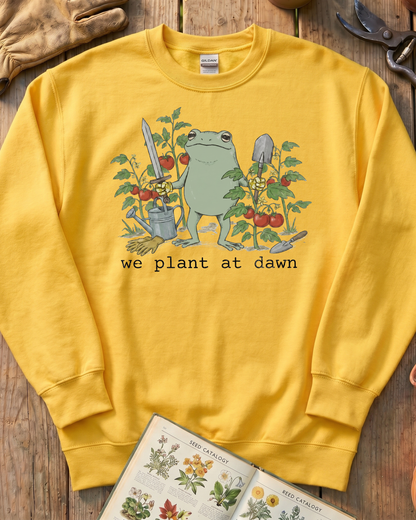 We Plant at Dawn Sweatshirt