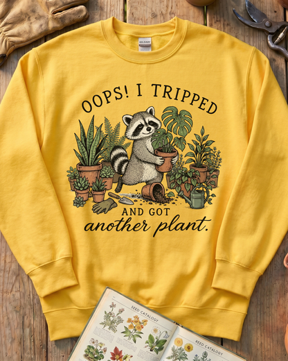 Oops I Tripped and Got Another Plant Sweatshirt