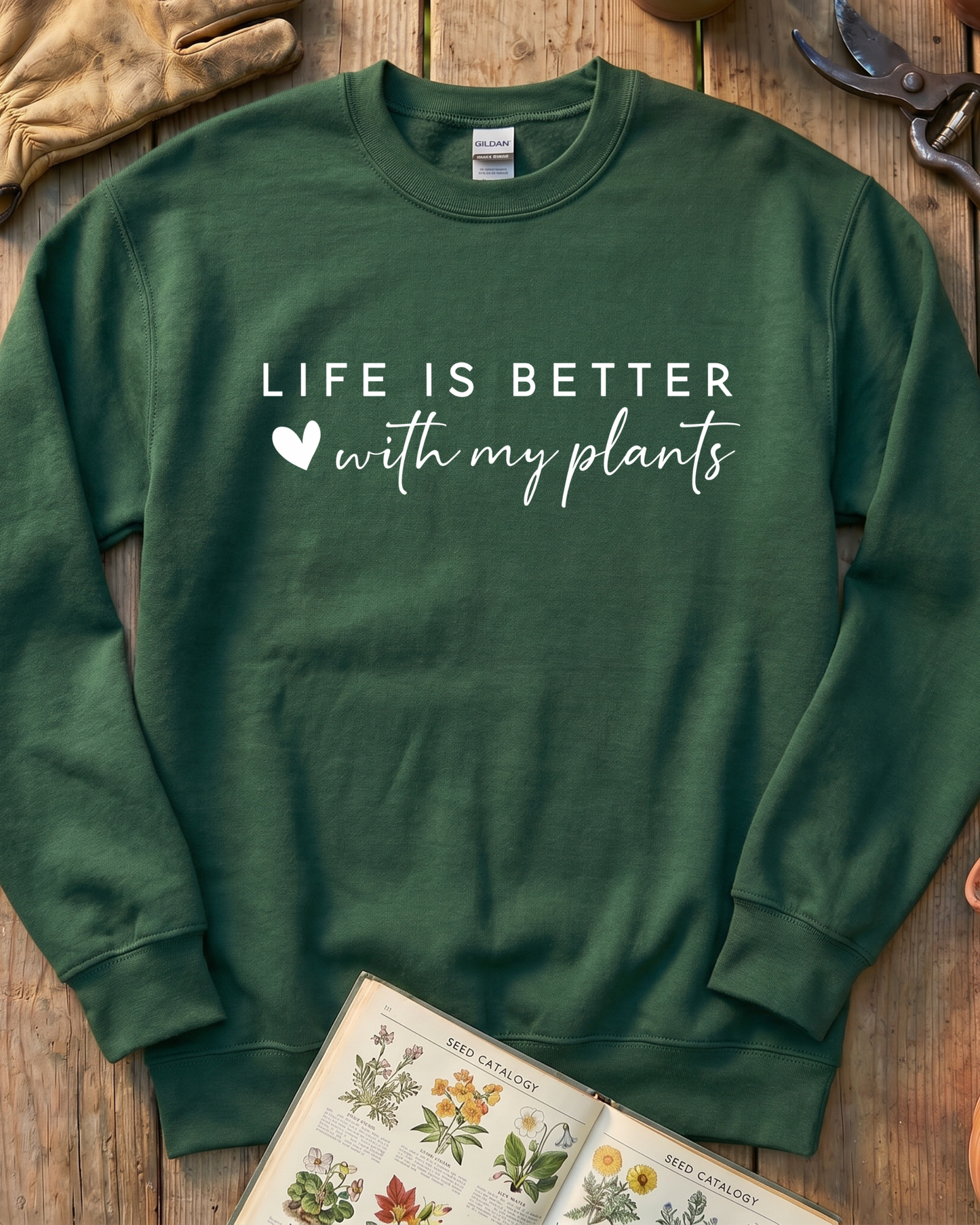 LIFE IS BETTER  with my plants Sweatshirt
