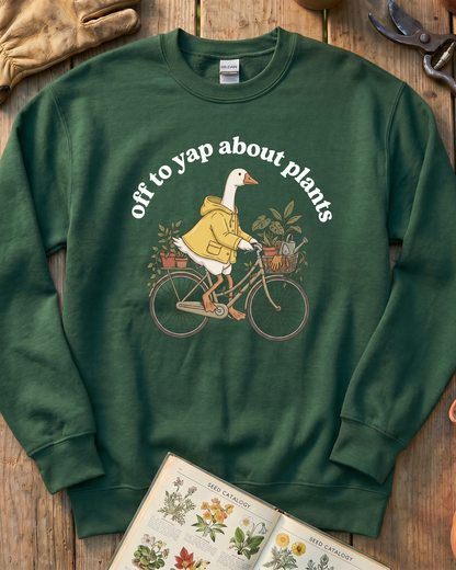 Off To Yap About Plants Sweatshirt