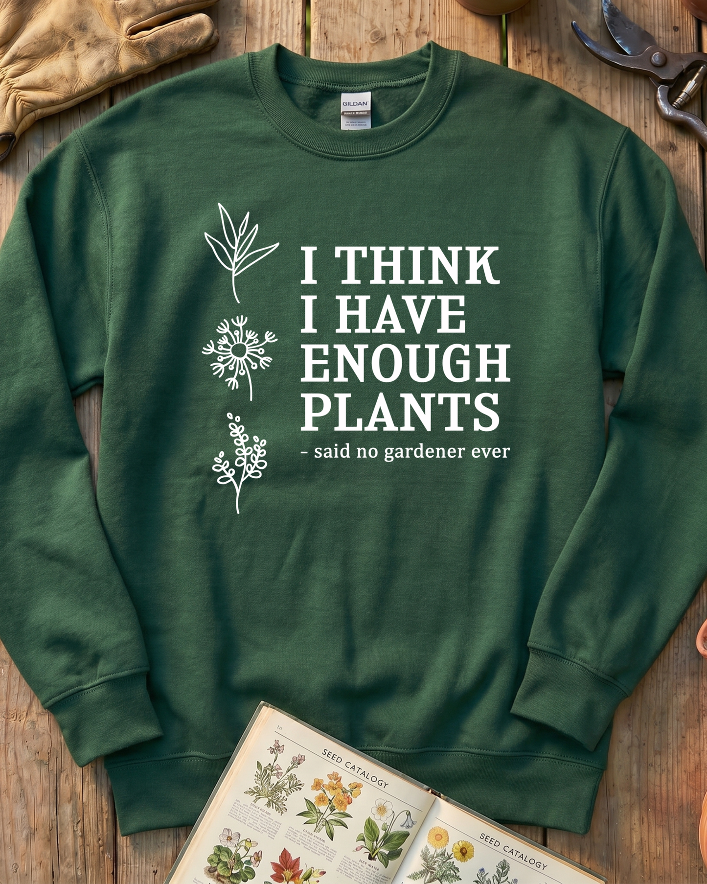 I Think I Have Enough Plants Sweatshirt