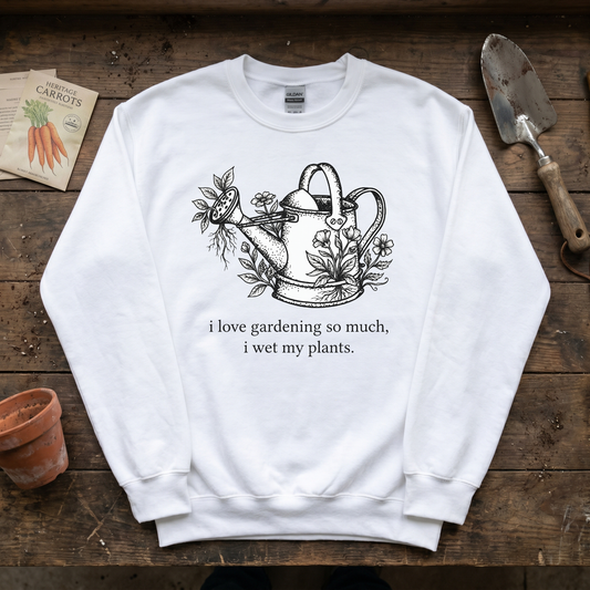I Love Gardening So Much Sweatshirt
