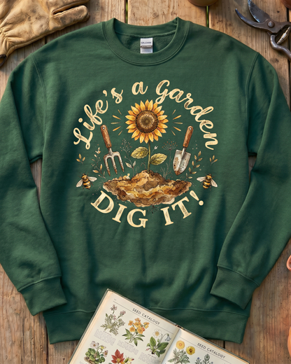 Life's A Garden Sweatshirt