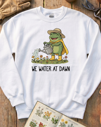We Water At Dawn Sweatshirt