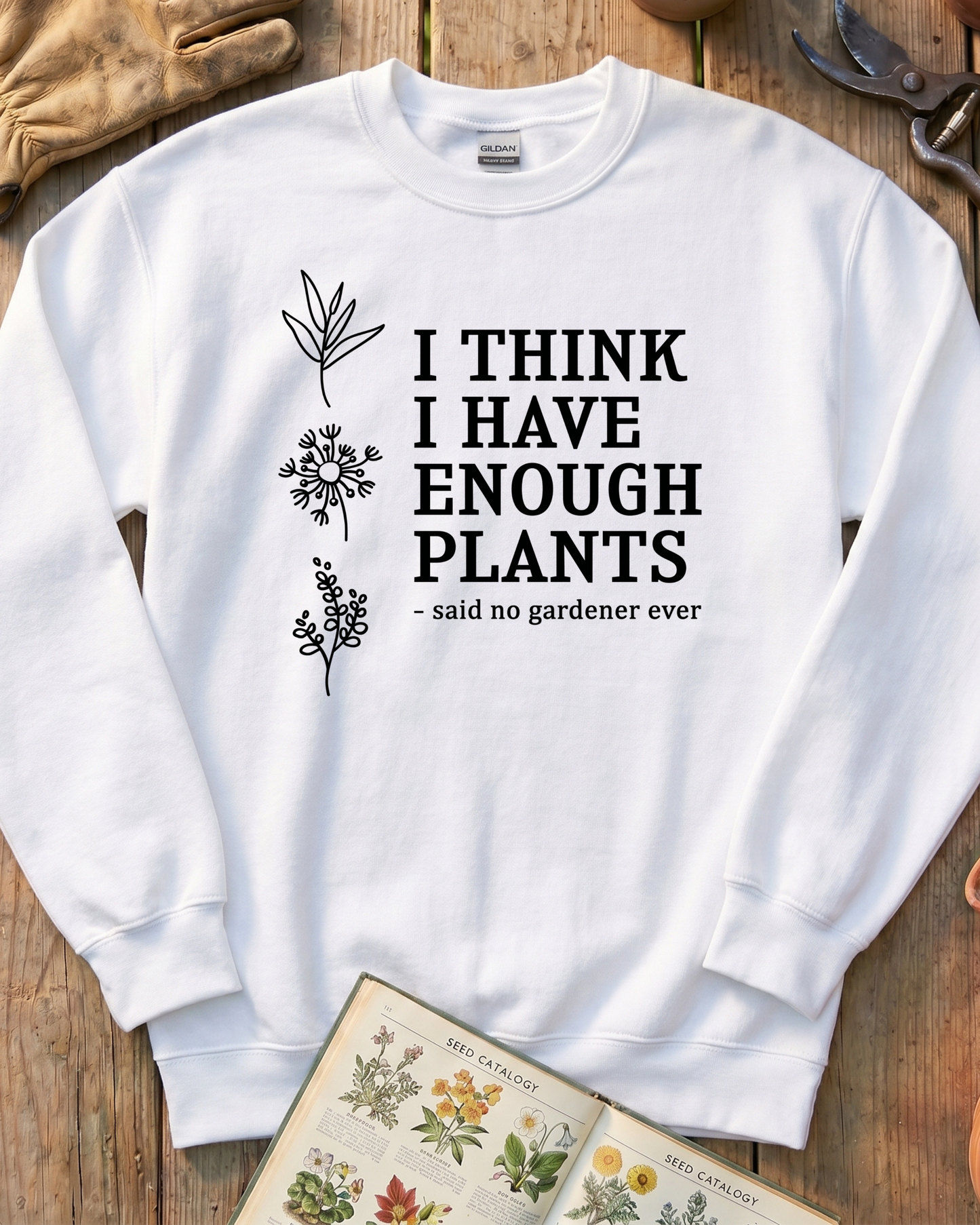 I Think I Have Enough Plants Sweatshirt