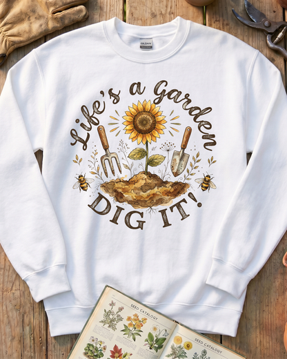 Life's A Garden Sweatshirt