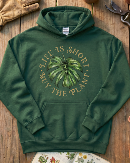 Life Is Short Buy The Plant Hoodie