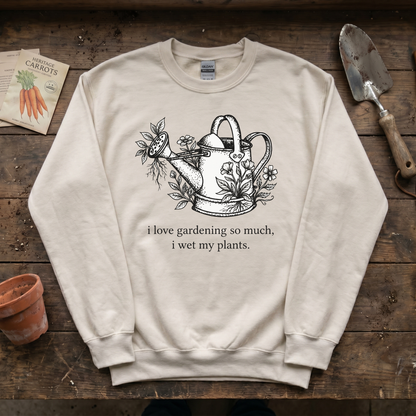 I Love Gardening So Much Sweatshirt