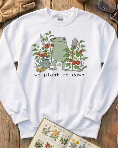 We Plant at Dawn Sweatshirt