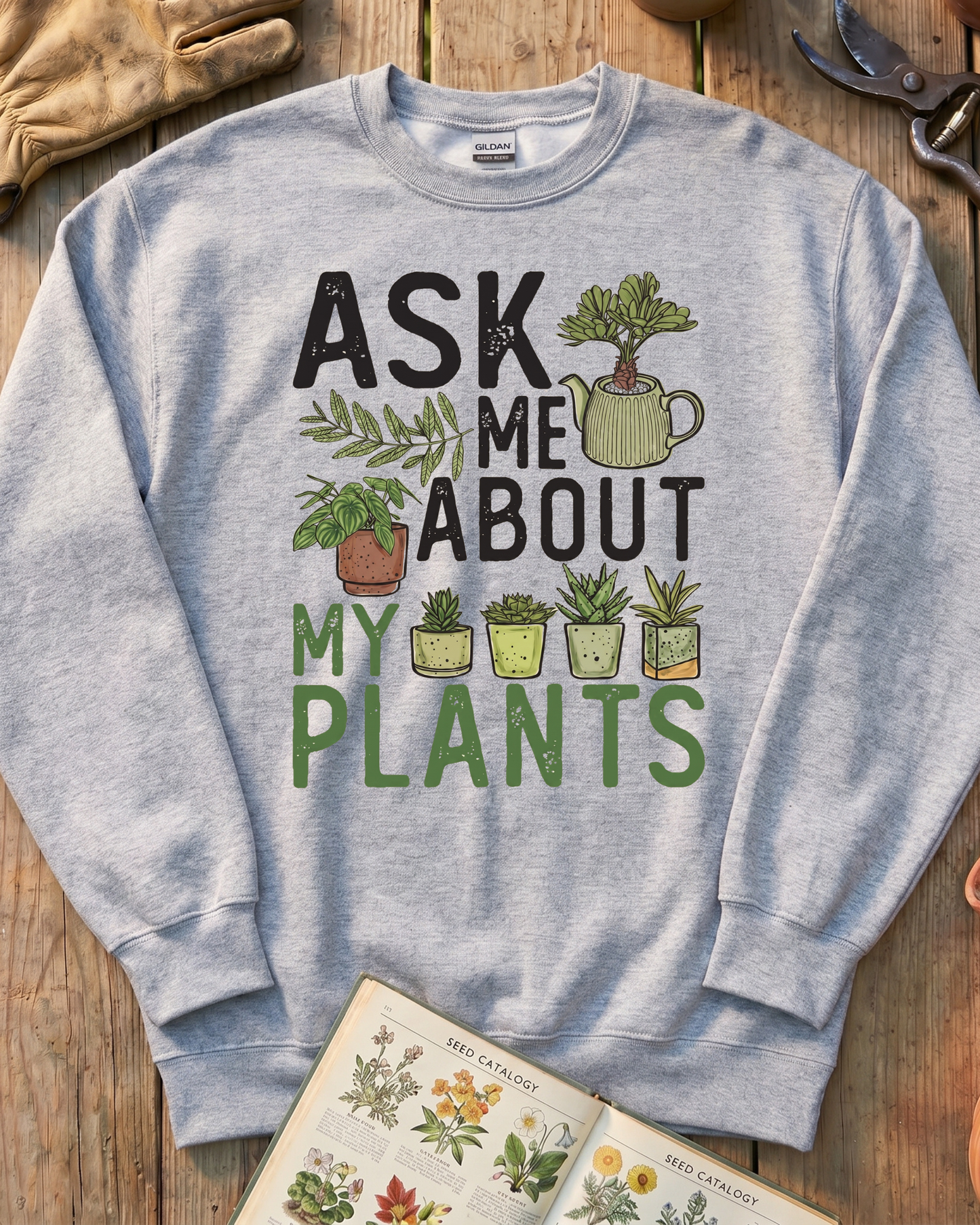 Ask Me About My Plants Sweatshirt