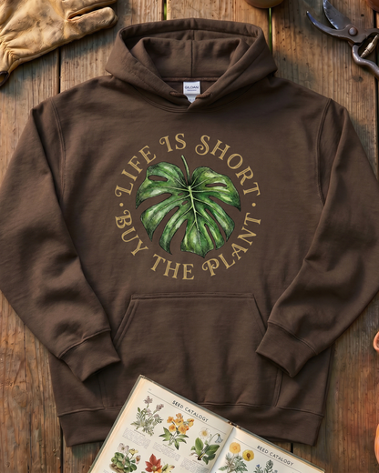 Life Is Short Buy The Plant Hoodie