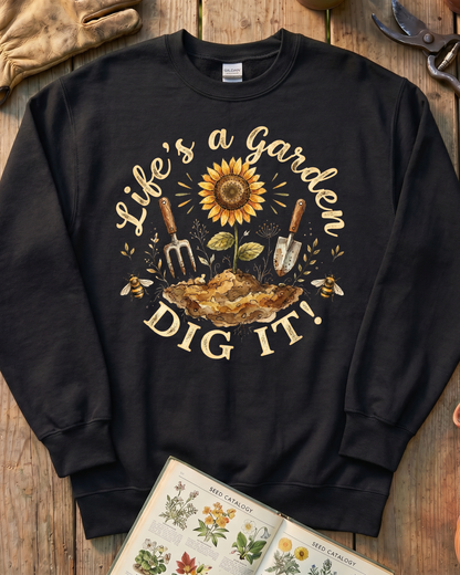 Life's A Garden Sweatshirt