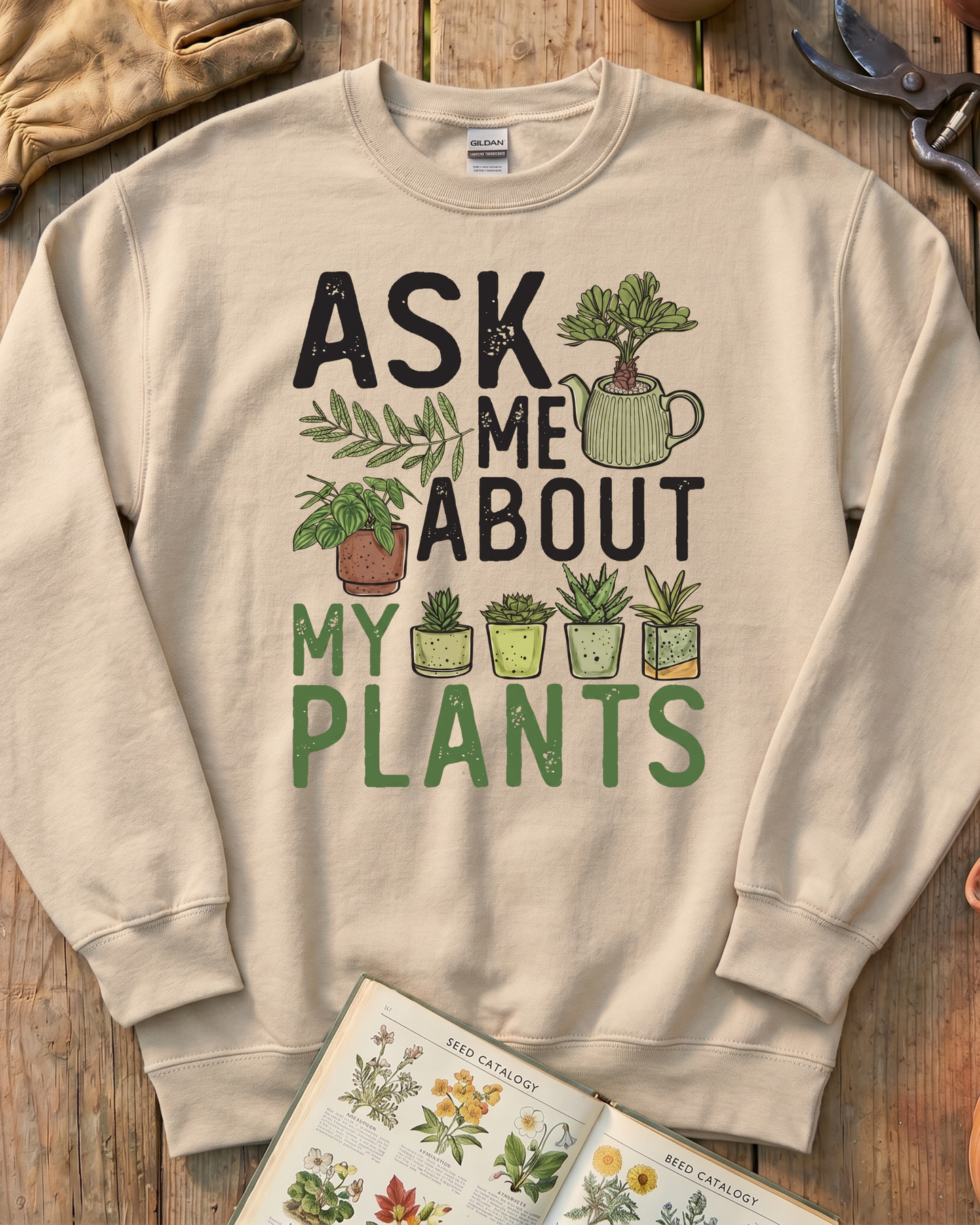 Ask Me About My Plants Sweatshirt