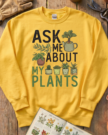Ask Me About My Plants Sweatshirt
