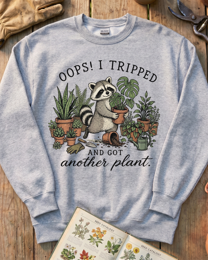 Oops I Tripped and Got Another Plant Sweatshirt