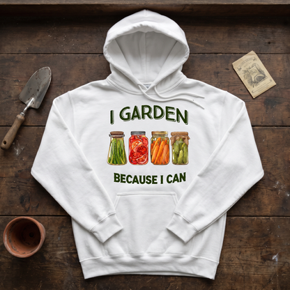 I Garden Because I Can Hoodie