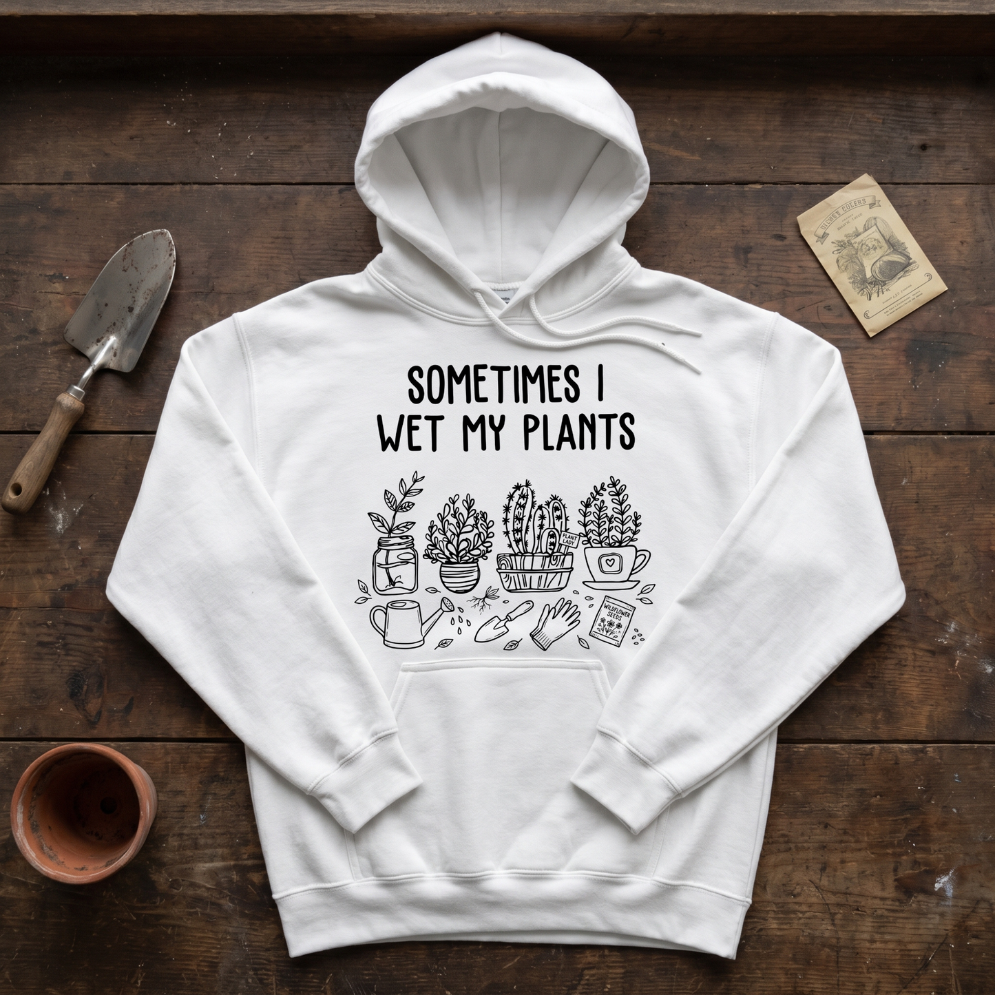Sometimes I Wet My Plants Hoodie