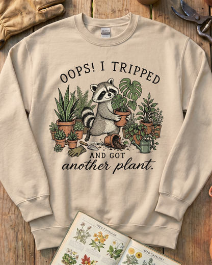 Oops I Tripped and Got Another Plant Sweatshirt