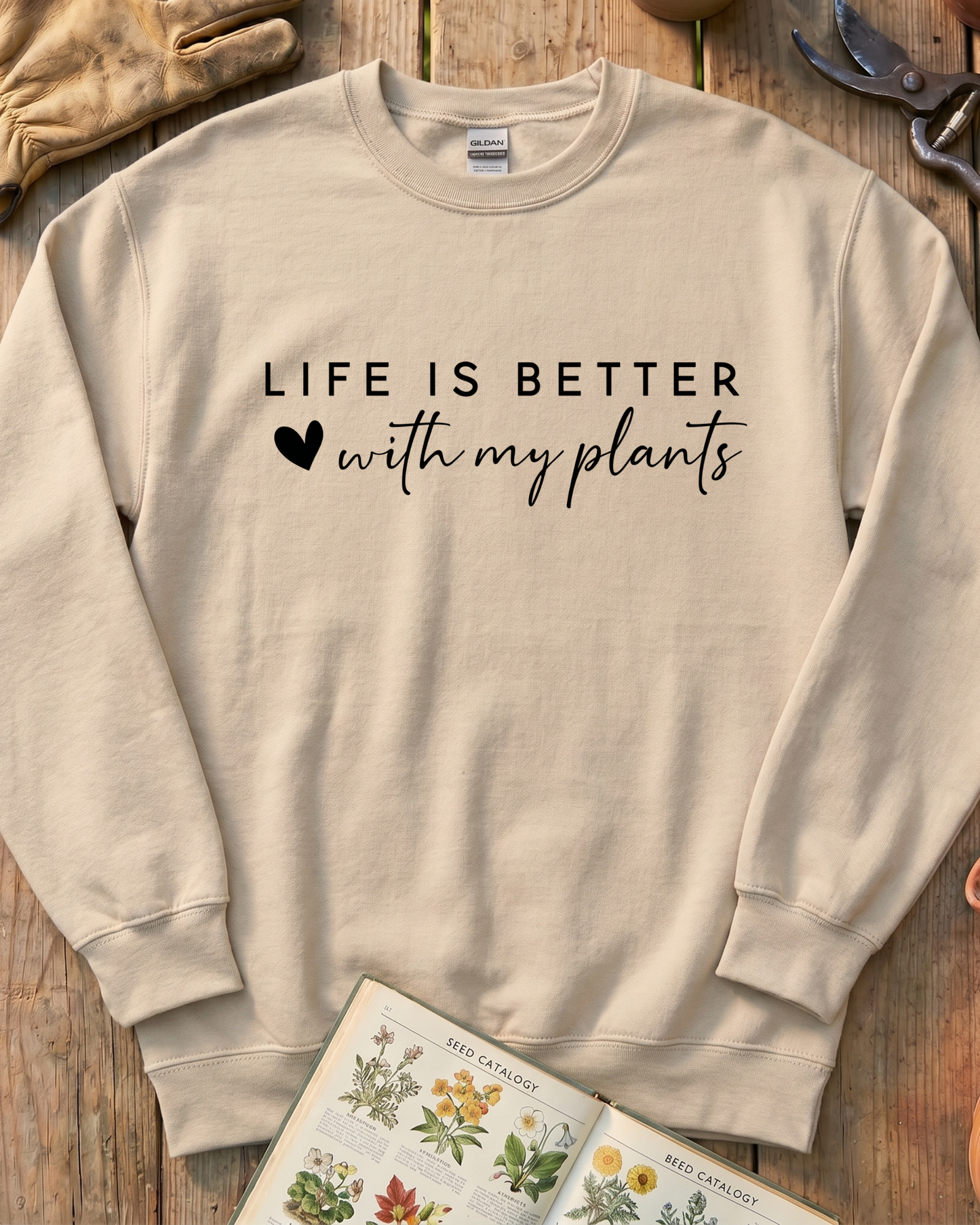 LIFE IS BETTER  with my plants Sweatshirt