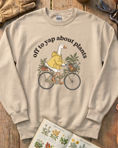 Off To Yap About Plants Sweatshirt