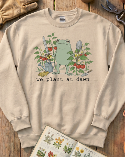 We Plant at Dawn Sweatshirt