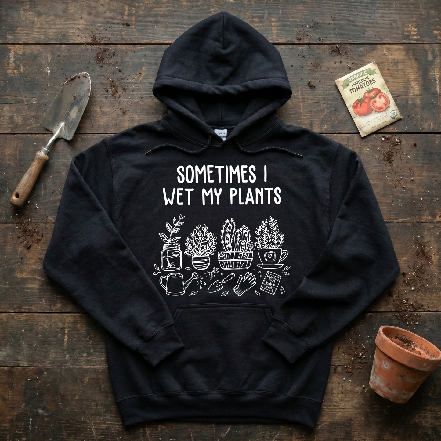 Sometimes I Wet My Plants Hoodie