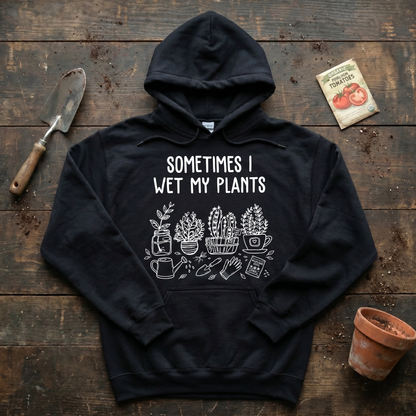 Sometimes I Wet My Plants Hoodie