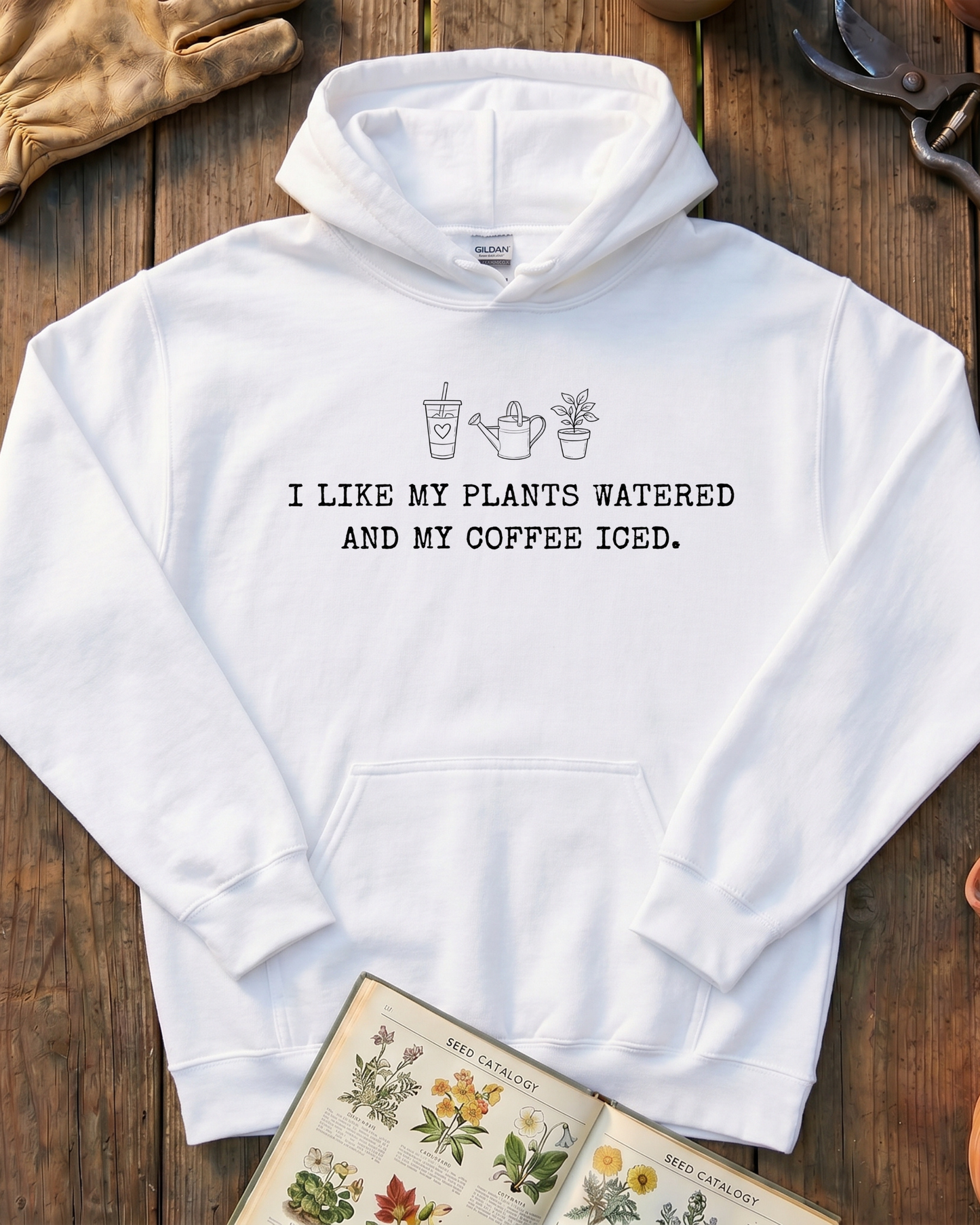 I Like My Plants Watered And My Coffee Iced Sweatshirt