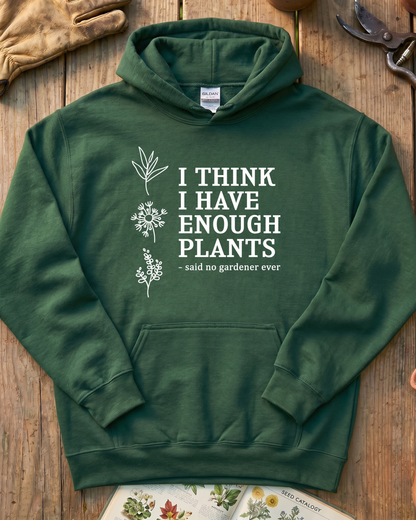 I Think I Have Enough Plants Hoodie