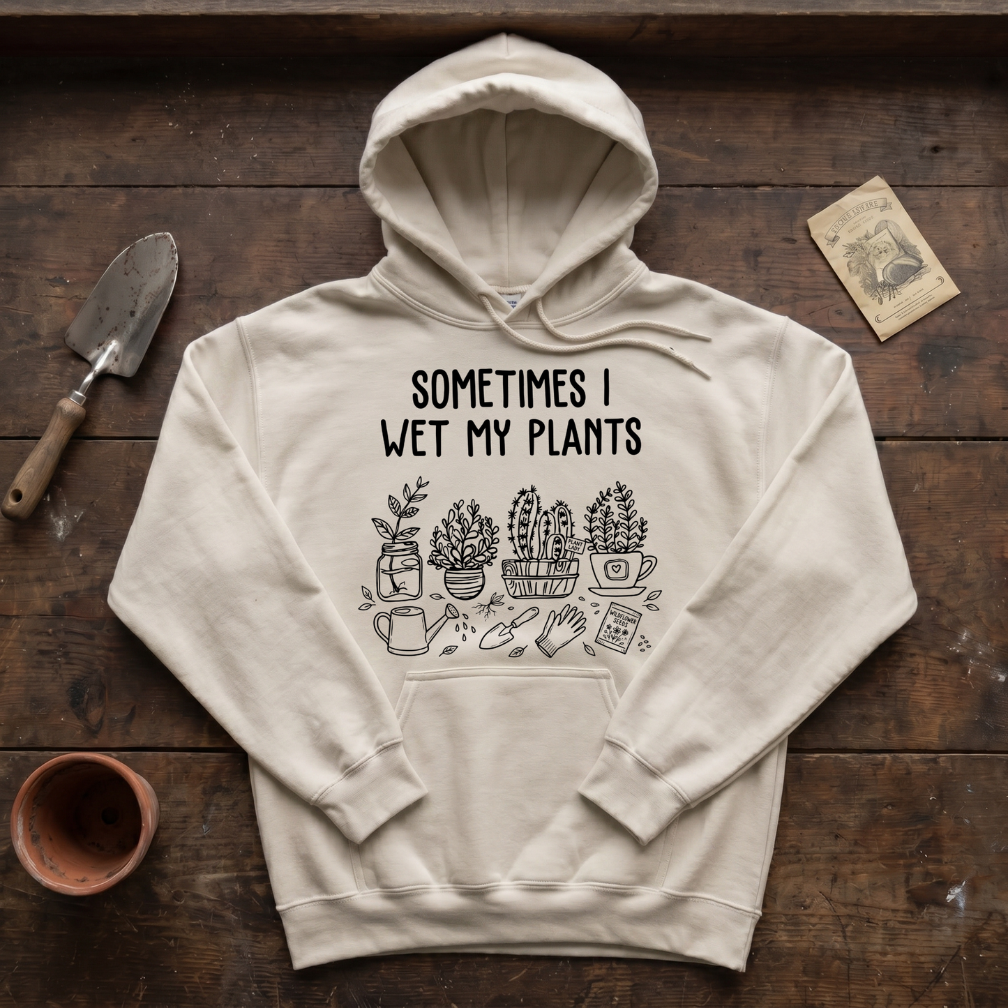 Sometimes I Wet My Plants Hoodie