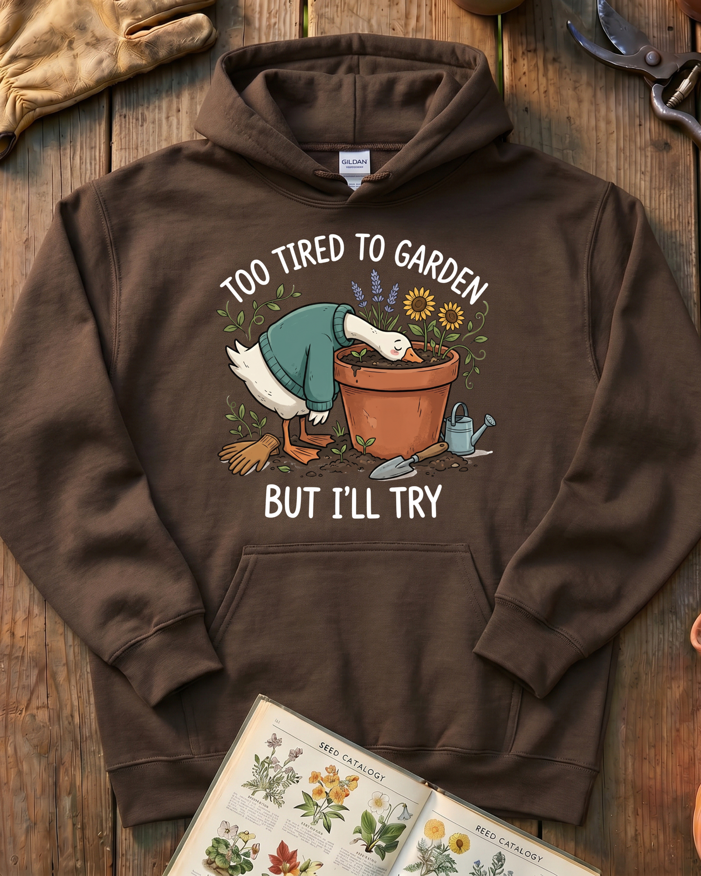 Too Tired To Garden But I'll Try Hoodie