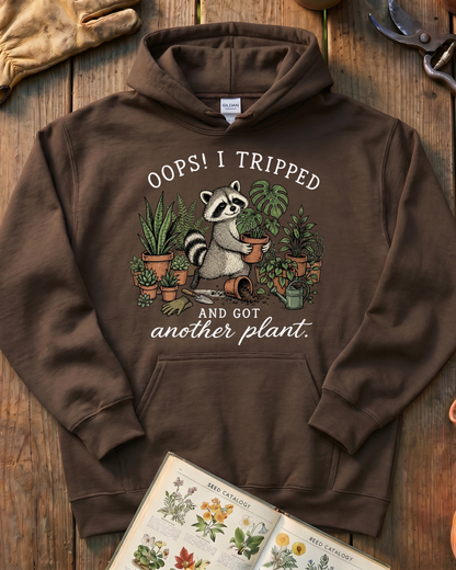 Oops I Tripped and Got Another Plant Hoodie