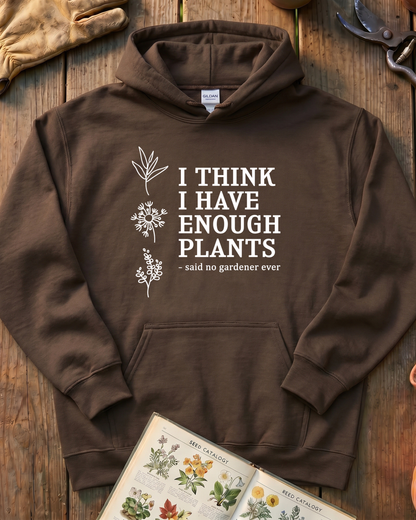 I Think I Have Enough Plants Hoodie
