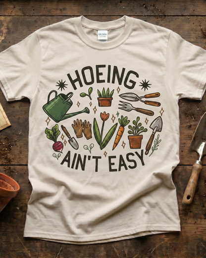 Hoeing Ain't Easy T‑Shirt