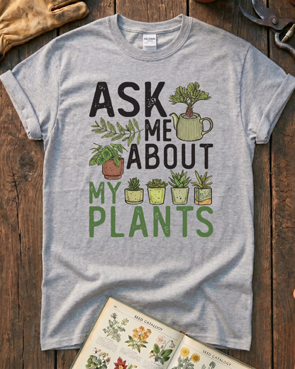 Ask Me About My Plants T-Shirt