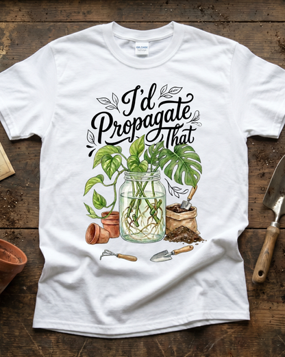 I'd Propagate That T‑Shirt