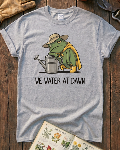 We Water At Dawn T-Shirt