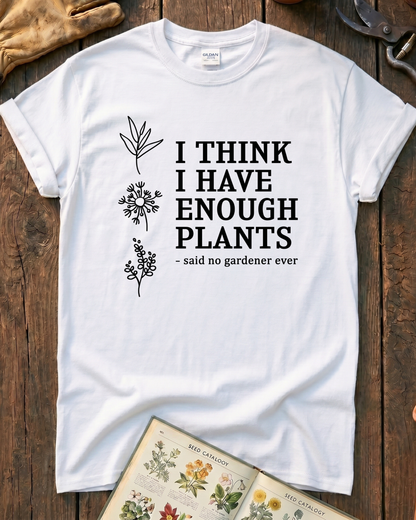 I Think I Have Enough Plants T‑Shirt