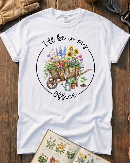 I'll Be in My Office Gardening T‑Shirt