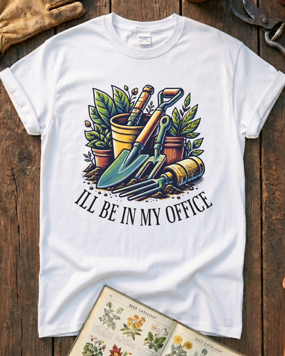 I'll Be In My Office Garden T‑Shirt