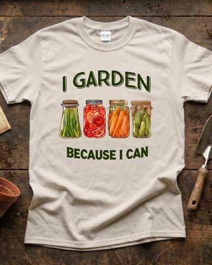 I Garden Because I Can T‑Shirt